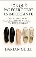 Por qué parecer pobre es importante: Cómo no parecer rico te ayuda a llegar a serlo... y a seguir siéndolo (Spanish Edition) B0F6DCNLYJ Book Cover