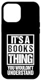 Custodia per iPhone 15 Pro Max It's A Books Thing - You Wouldn't Understand | Reader