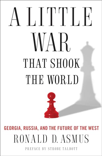 A Little War That Shook the World: Georgia, Russia, and the Future of the West