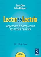 Lector et Lectrix : Apprendre à comprendre les textes narratifs, CM1-CM2-6e-SEGPA (1Cédérom) 272562732X Book Cover