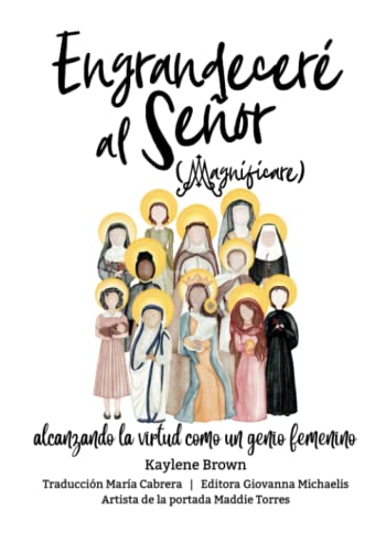 ENGRANDECERÉ AL SEÑOR (magnificaré - Magnify 90): alcanzando la virtud como un genio femenino