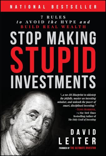 Stop Making Stupid Investments: 7 Rules to Avoid the Hype and Bui...