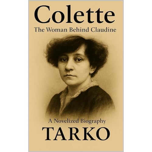Colette: The Woman Behind Claudine Audiobook By Tarko cover art