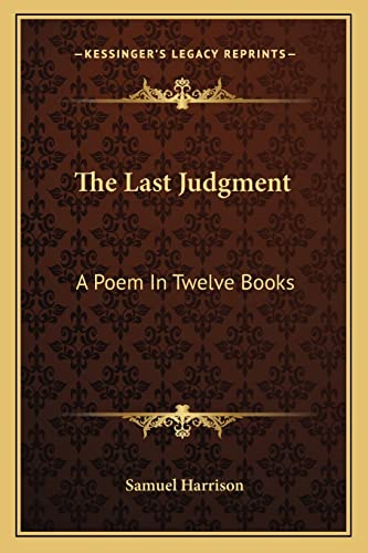 The Last Judgment: A Poem In Twelve Books