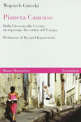 Pianeta Caucaso. Dalla Circassia alla Cecenia: un reportage dai confini dell'Europa Pianeta Caucaso. Dalla Circassia alla Cecenia: un reportage dai confini dell'Europa