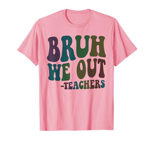 BRUH WE OUT Teachers Year End Last Day Of School Graduation T-Shirt
