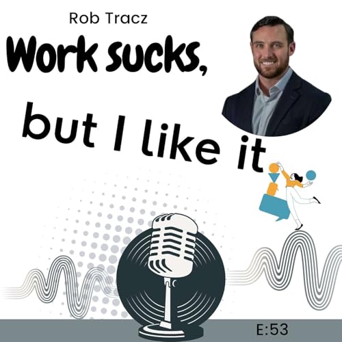E53: Burnout, Hustle Culture & Performance: Why &ldquo;More Work&rdquo; Is Failing You with Rob Tracz
