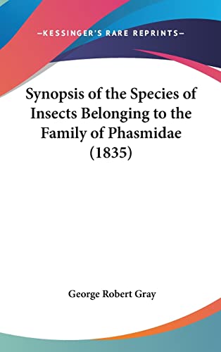 Synopsis of the Species of Insects Belonging to the Family of Phasmidae (1835)