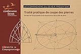  Traité pratique de coupe des pierres: Extraits de l\'encyclopédie de la la maçonnerie et la taille de pierre