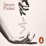  The Sense of Style: The Thinking Person’s Guide to Writing in the 21st Century