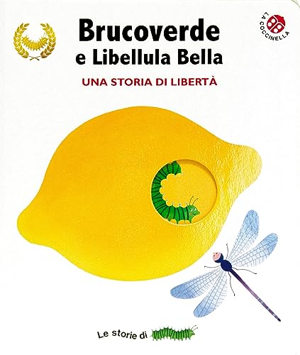 Brucoverde e libellula bella. Una storia di libertà. Le storie di Brucoverde. Ediz. a color
