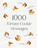 1000 Fortune Cookie Messages: A Collection of Cut-Out Strips for Positivity, Creativity, and Kindness