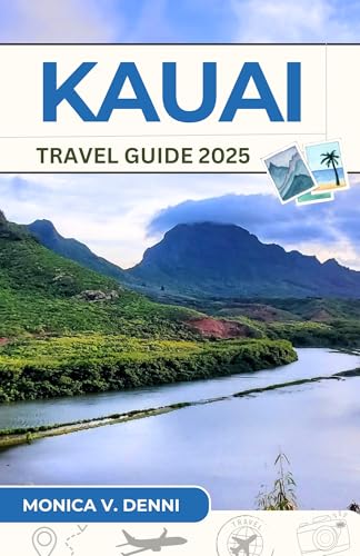 KAUAI TRAVEL GUIDE 2025: Road Trips, Eco-Tours,...