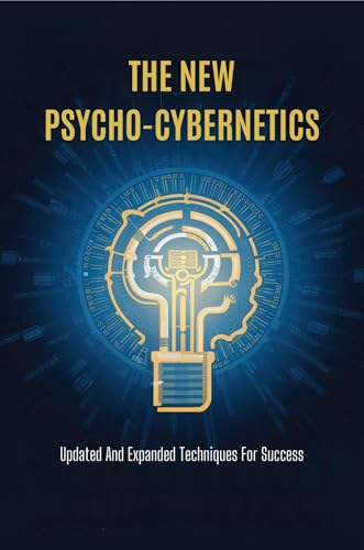 The New Psycho-Cybernetics: Updated And Expanded Techniques For Success (English Edition)