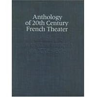 Anthology of 20th Century French Theater : Les Mamelles de Tiresias / Knock / Les Rates / L'Annonce Faite a Marie / Orphee / Judith / Antigone / Huis-clos ... Chaises / Sens Interdit / En Attendant Go 0785997989 Book Cover