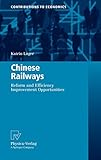 Chinese Railways: Reform and Efficiency Improvement Opportunities (Contributions to Economics)