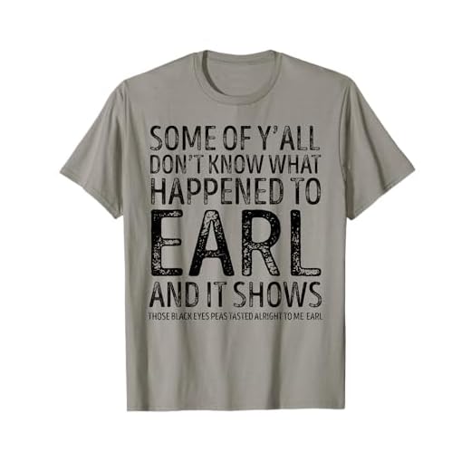 Some Of Y'all Don't What Happened To Earl Funny Shirt Gift