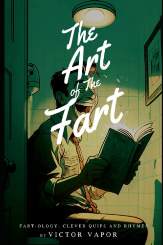 The Art of the Fart: Elevating the Art of Cutting the Cheese