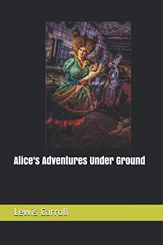 Alice's Adventures Under Ground