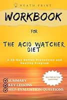 Workbook for The Acid Watcher Diet: A 28-Day Reflux Prevention and Healing Program: A Practical Guide to Implementing Jonathan Aviv's Book B0CWP197VF Book Cover