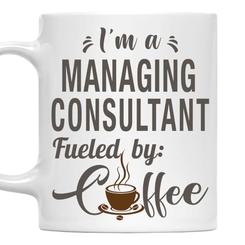 I'm a Managing Consultant Mug, Fueled by Coffee Cup 11oz White Ceramic Gift