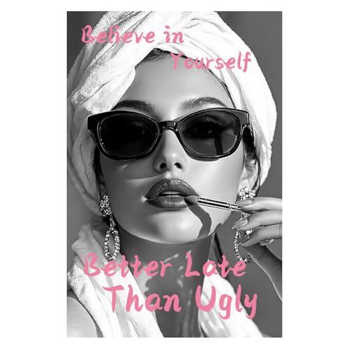 Better Late Than Ugly Poster & Kunstdrucke Wandbilder Wohnzimmer Bilder, Poster Aesthetic Wanddeko, Trendiges Wandtattoor Wasserfest, Wandkunst für Schlafzimmer, Badezimmer, Wohnraum, 40×30CM