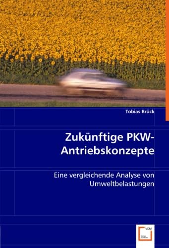 Zukünftige PKW-Antriebskonzepte: Eine vergleichende Analyse von Umweltbelastungen