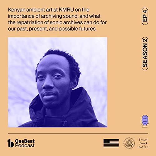The Sounds of Kenya&rsquo;s Past, Present and Future Part 2, with KMRU
