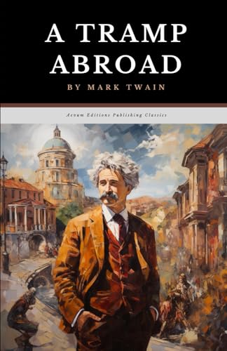 A Tramp Abroad: The Original 1880 Adventure Memoir Classic