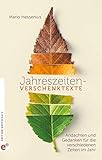 Jahreszeiten-Verschenktexte: Andachten und Gedanken für die verschiedenen Zeiten im Jahr