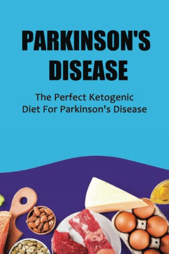 Pаrkіnѕоn'Ѕ Disease: The Perfect Ketogenic Diet For Parkinson'S Disease