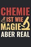 Chemie Ist Wie Magie Aber Real: Notizbuch für Chemiker und Chemiestudenten für Notizen in der Schule, Universität, Fachhochschule [Punktkariert]