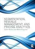 Segmentation, Revenue Management and Pricing Analytics