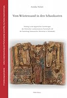 Vom Wustensand in Den Schaukasten: Katalog Zu Den Agyptischen Sammlungen Des Hessischen Landesmuseums Darmstadt Und Der Sammlung Nassauischer Altertumer in Wiesbaden (German Edition) 3935012543 Book Cover