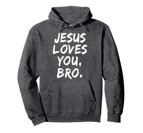 Jesus Loves You Bro Christian Believer Faith God Religious Pullover Hoodie