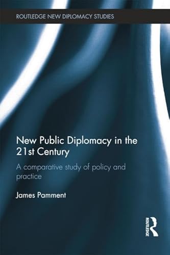 New Public Diplomacy in the 21st Century (Routledge New Diplomacy Studies)