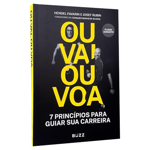 Ou Vai Ou Voa: Sete princípios para guiar sua carreira