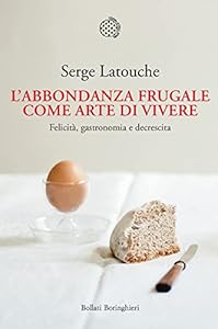 Vedi scheda su Amazon L'abbondanza frugale come arte di vivere. Felicità, gastronomia e decrescita