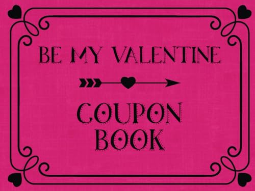 Be My Valentine Coupon Book: 30 Blank DIY Vouchers to Fill in for a Valentine’s Day Gift