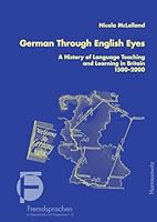 German Through English Eyes: A History of Language Teaching and Learning in Britain 1500-2000 3447101482 Book Cover