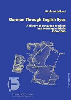 Hardcover German Through English Eyes: A History of Language Teaching and Learning in Britain 1500-2000 Book