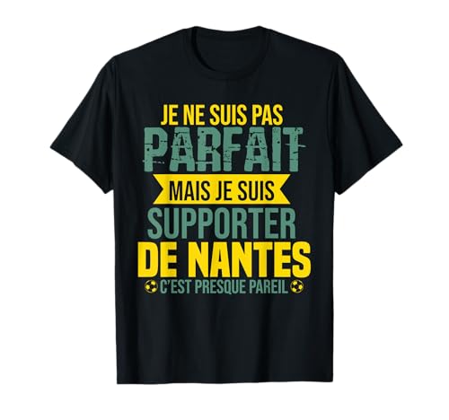 Cadeau Supporter Nantes Foot Nantais Humour T-Shirt