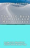  The BIG Book of Merit and Meritocracy: in the U.S. Republic\'s 250th Anniversary Year (English Edition)