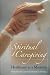 Spiritual Caregiving: Healthcare As A Ministry