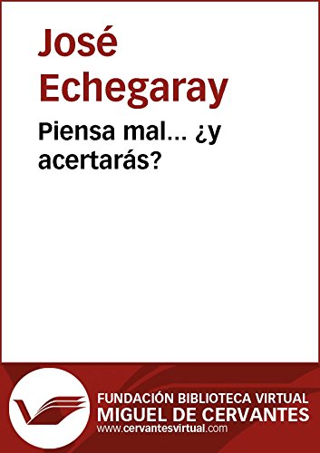 Piensa mal... ¿y acertarás? (Biblioteca Virtual Miguel de Cervantes)