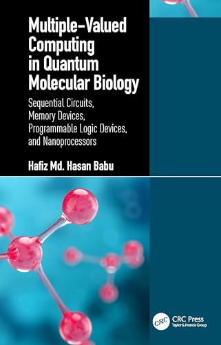 Multiple-Valued Computing in Quantum Molecular Biology: Sequential Circuits, Memory Devices, Programmable Logic Devices, and Nanoprocessors: 2 view 2