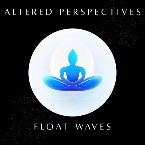 Altered Perspectives, ミラクルリラックス & Float Waves