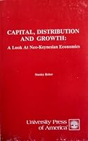 Capital, distribution and growth: A look at neo-Keynesian economics 081911264X Book Cover