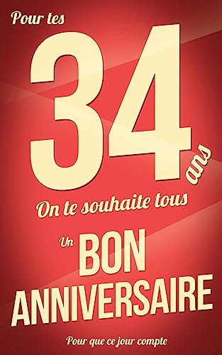 Bon anniversaire - 34 ans - Carte livre d'or: Taille M (12,7x20cm) (Pour que ce jour compte) (French Edition)