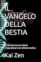 IL VANGELO DELLA BESTIA: La Genesi era una storia. L'Apocalisse è un referto medico B0FNRQGTR2 Book Cover